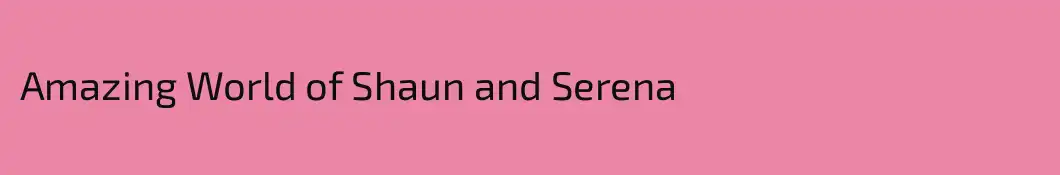 Amazing World of Shaun and Serena